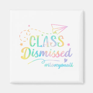 Love You All Cl Dismissed Last Day Of School 1 Magnet