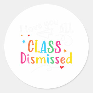 Love You All Cl Dismissed Last Day Of School Classic Round Sticker
