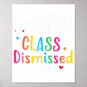 Love You All Cl Dismissed Last Day Of School Poster