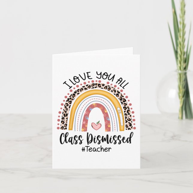 Love You All Cl Dismissed Rainbow Last Day Of Scho Card (Front)