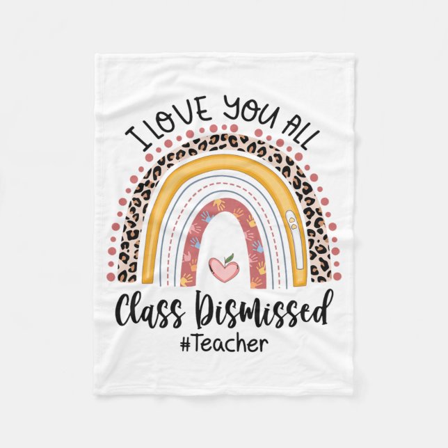 Love You All Cl Dismissed Rainbow Last Day Of Scho Fleece Blanket (Front)