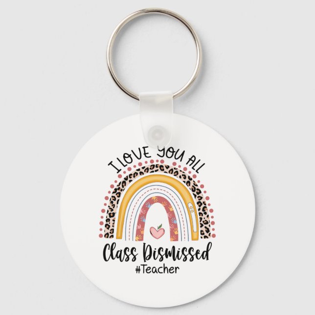 Love You All Cl Dismissed Rainbow Last Day Of Scho Key Ring (Front)