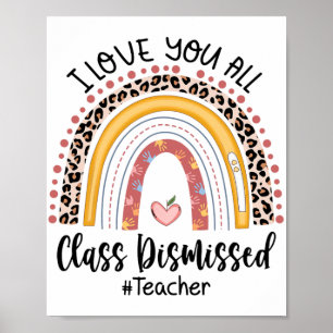 Love You All Cl Dismissed Rainbow Last Day Of Scho Poster