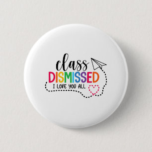 Love You All Cl Dismissed Teacher Last Day Of Scho 6 Cm Round Badge