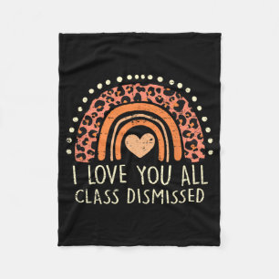 Love You All Cl Dismissed Teacher Last Day Of Scho Fleece Blanket