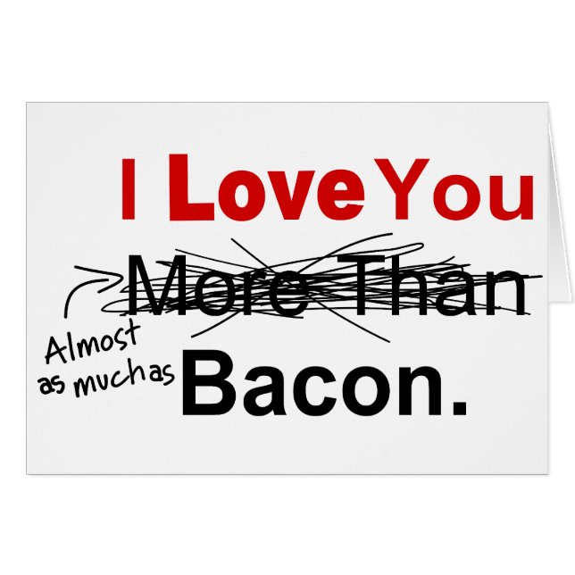 Love You Almost As Much As Bacon (Front Horizontal)