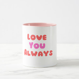 “Love You Always” Mug – Eternal love for every day
