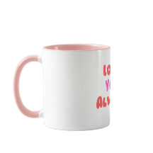 “Love You Always” Mug – Eternal love for every day