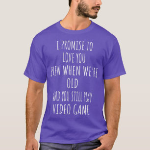 Love You And Play Video Game Sarcastic Joke Saying T-Shirt