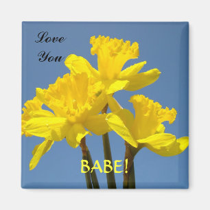 Love You BABE! magnet Yellow Daffodils Spring
