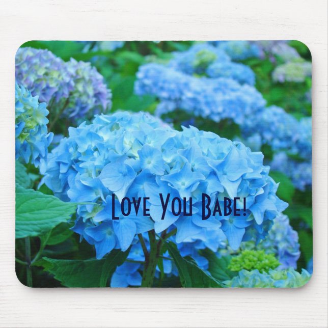 Love You Babe! mousepad Blue Hydrangea Flowers (Front)