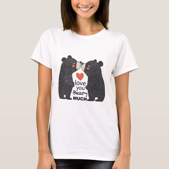 Love You Beary Much Bear T-Shirt (Front)