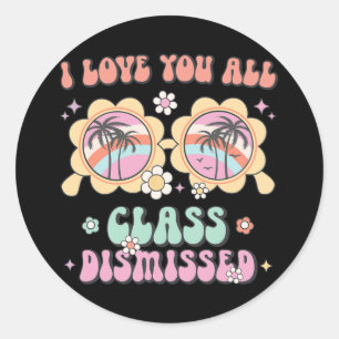 Love You Cl Dismissed Last Day Of School Retro Tea Classic Round Sticker