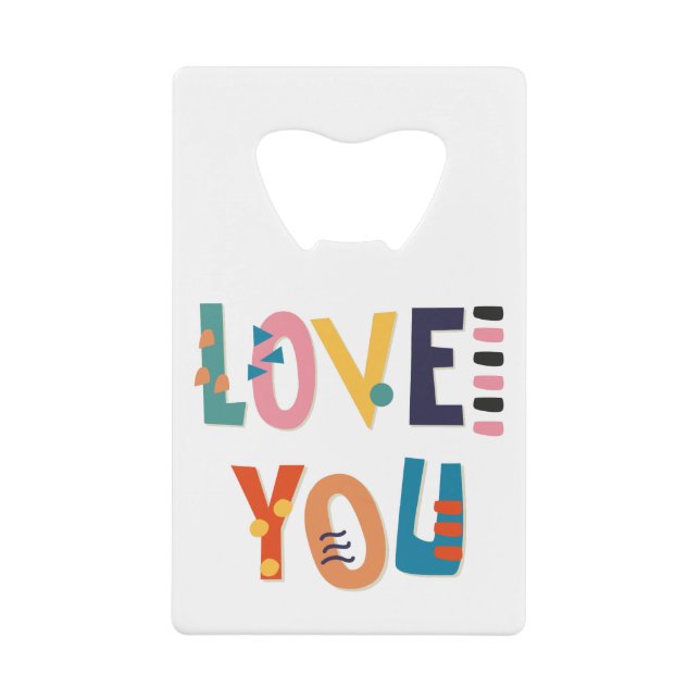 Love You Credit Card Bottle Opener (Front)