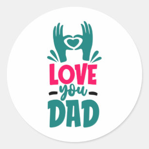 Love you Dad Classic Round Sticker