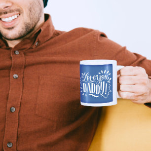 Love you DADDY! Coffee Mug