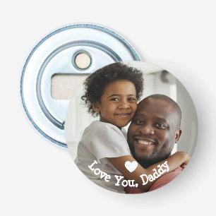 Love You Daddy Fathers Day Photo  Bottle Opener