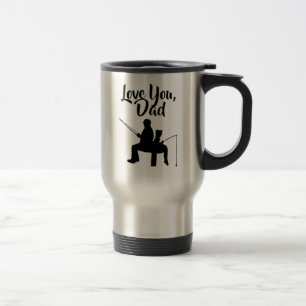 Love You Daddy Fishing Travel Mug