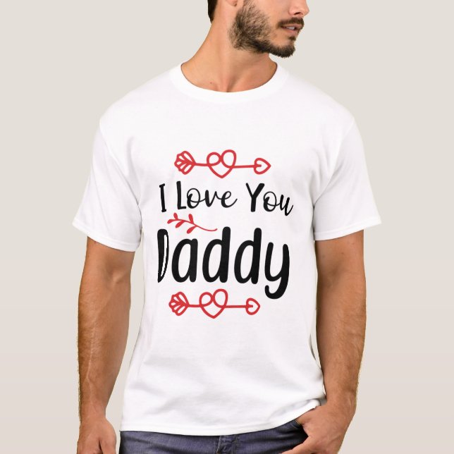 Love You Daddy T-Shirt (Front)