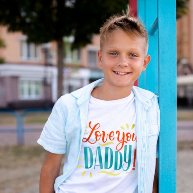 Love you DADDY! T-Shirt (HAppy Father's Day !)