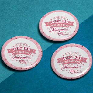 Love you every day not just one day Chic 3 Cm Round Badge