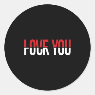 Love You Fck You Funny Meme Classic Round Sticker