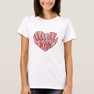 Love You Forever heart shape T-Shirt
