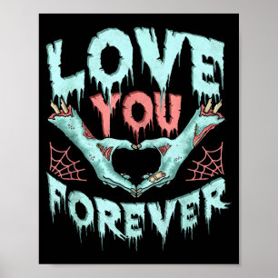 Love You Forever, Valentines Day Zombie Halloween Poster