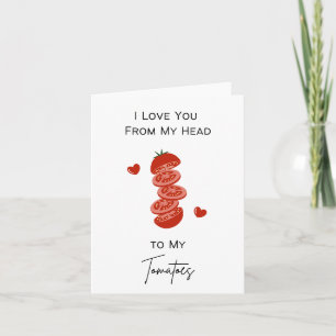 Love You From Head to Tomatoes - Pun Valentine's Card