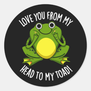 Love You From My Head To My Toad Dark BG Classic Round Sticker
