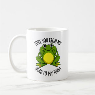 Love You From My Head To My Toad Funny Animal Pun Coffee Mug