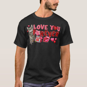 Love You Happy Valentine's Day Cute Cat Forever Ca T-Shirt