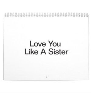 Love You Like A Sister Calendar