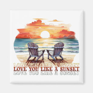 Love You Like A Sunset Magnet