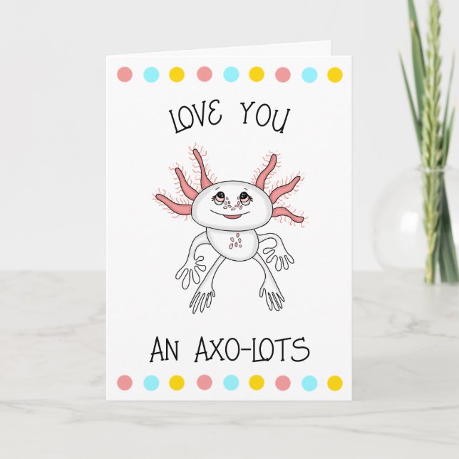 Love You Lots | Axolotl Romantic Flirty  Card (Front)