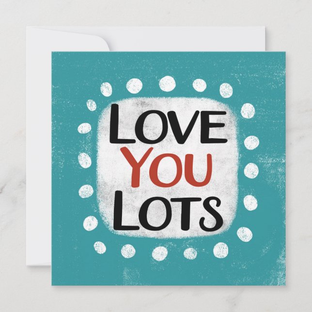Love You Lots Greeting Card (Front)