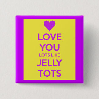 Love you Lots like jelly tots funny romantic 15 Cm Square Badge