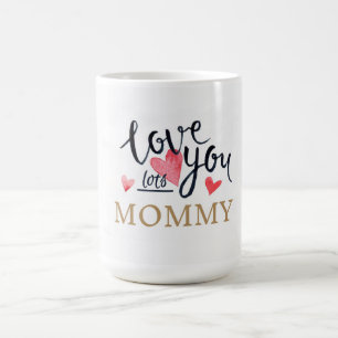 Love You Lots Mummy Coffee Mug