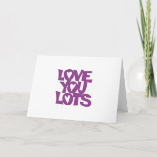 ***LOVE YOU LOTS*** SHOW YOU ON YOUR BIRTHDAY CARD