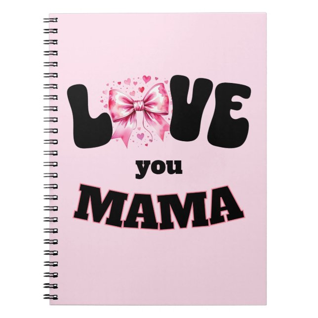Love You Mama  Notebook (Front)