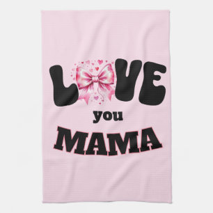 Love You Mama Tea Towel