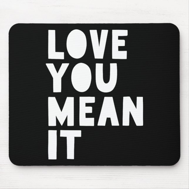 Love You Mean It  Mouse Mat (Front)