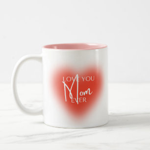Love you mom ever Two-Tone coffee mug