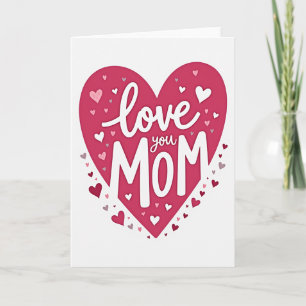Love You Mom Heartfelt Greeting Card