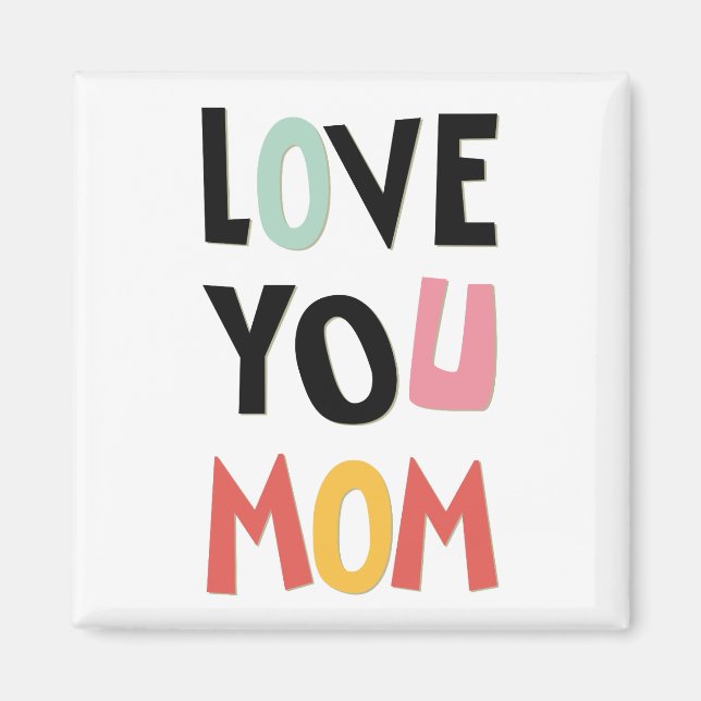 Love You Mom Magnet (Front)
