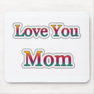 Love you  MOM Mouse Mat