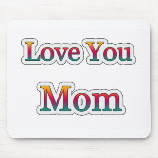 Love you  MOM Mouse Mat
