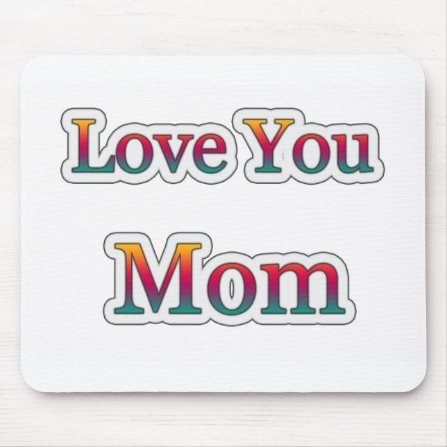 Love you  MOM Mouse Mat (Front)