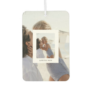Love You Mom Photo Gift Car Air Freshener