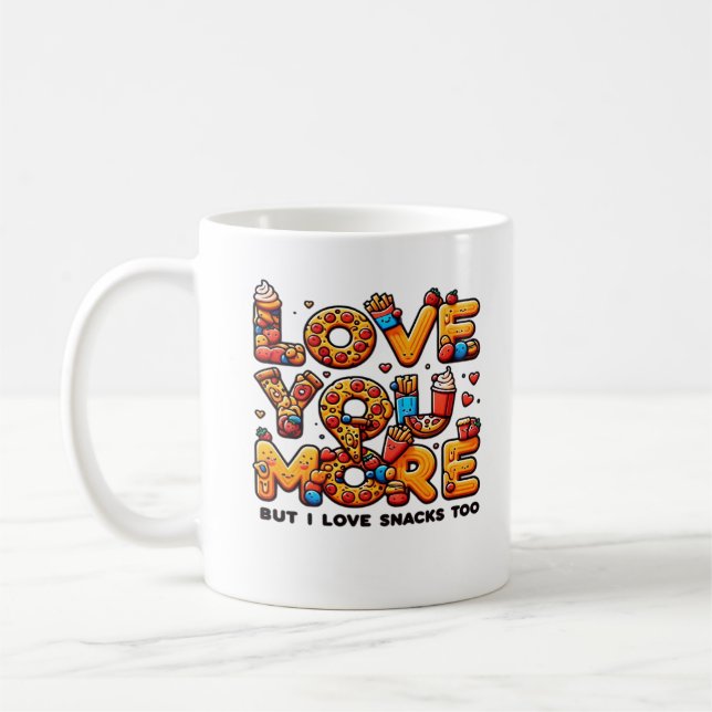 Love You More And Snacks Too Funny Foodie Playful  Coffee Mug (Left)